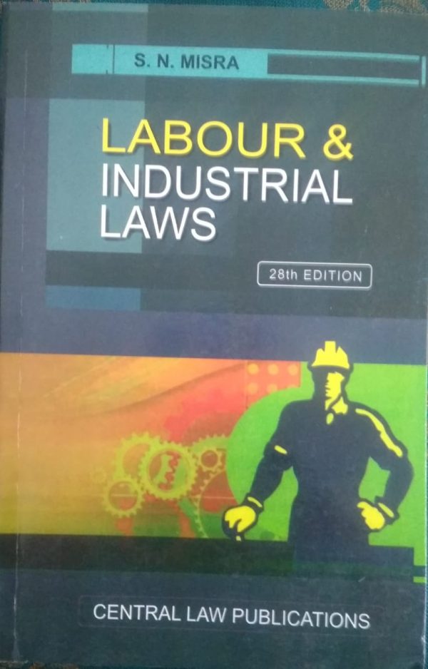 Labour & Industrial Laws BY S.N. Misra Central Law Publications | Buy