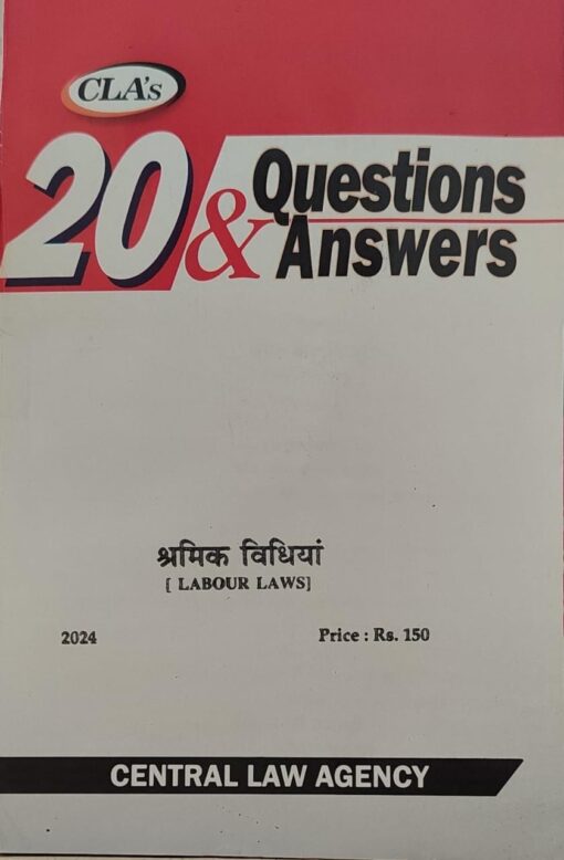 CLA,S 20 QUESTIONS & ANSWERS LABOUR LAWS CENTRAL LAW AGENCY