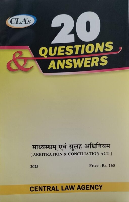 CLA,S 20 QUESTIONS & ANSWERS ARBITRATION & CONCILIATION ACT CENTRAL LAW AGENCY