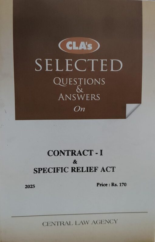 CLA,S SELECTED QUESTIONS ANSWERS ON CONTRACT-I & SPECIFIC RELIEF ACT CENTRAL LAW AGENCY