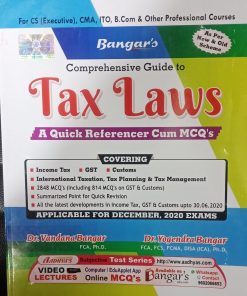 BANGAR,S COMPREHENSIVE GUIDE TO TAX LAWS A QUICK REFERENCER CUM MCQ,S”FOR CS (EXECUTIVE), CMA, ITO, B.COM & OTHER PROFSSIONAL COURSE