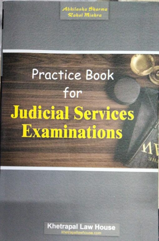 Practice Book For Judicial Services Examinations By Abhilasha Sharma & Rahul mishra ( Pub. By. Khetrapal Law House Indore)