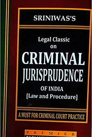 Premier Publishing Company Legal Classic on Criminal Jurisprudence of India (Law and Procedure) A Must for Criminal Court Practice by Sriniwas’s Edition 2021