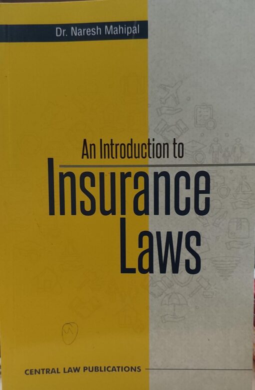 An Introduction to Insurance Law (Dr. Naresh Mahipal)