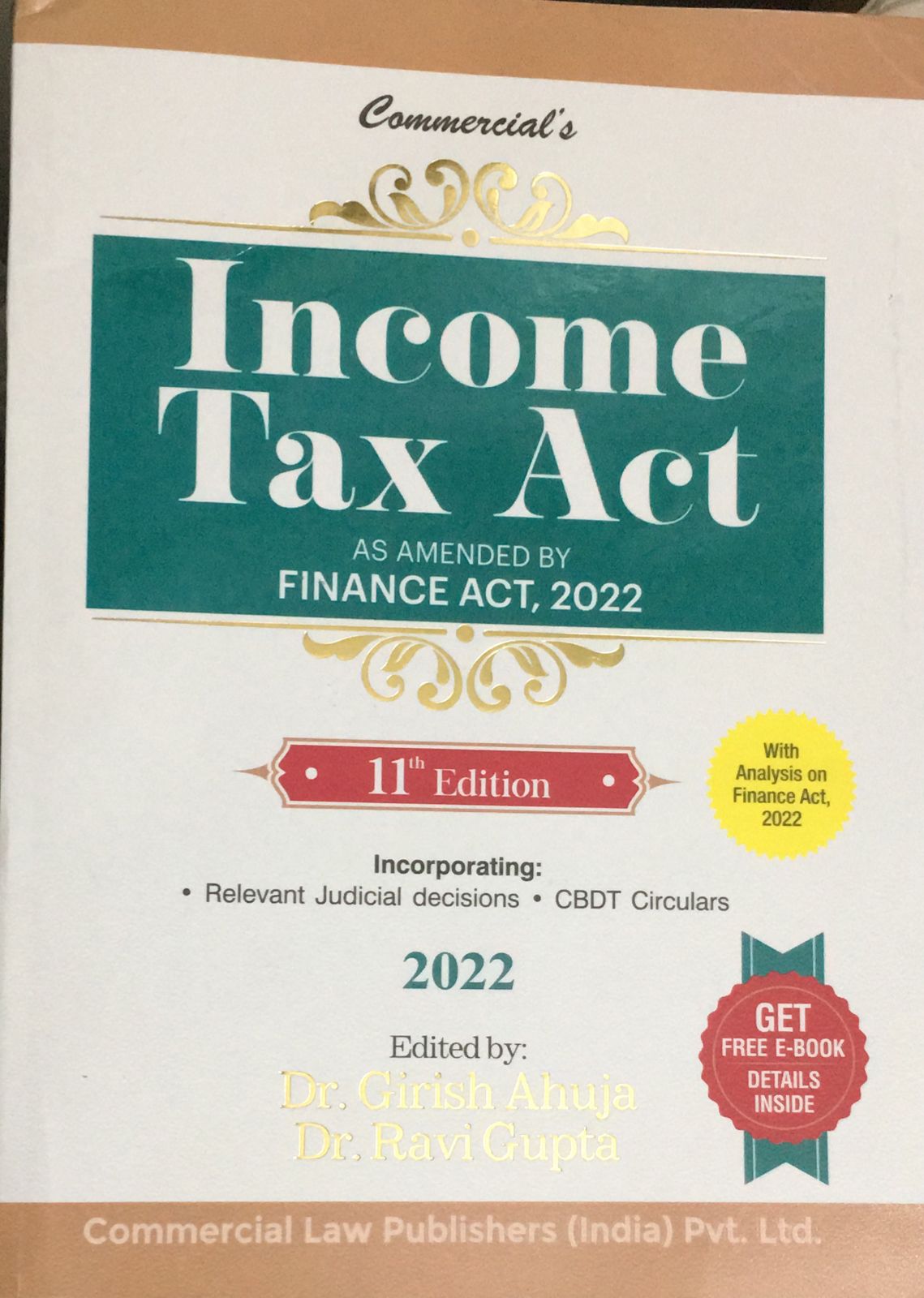 Income Tax Act As Amended by Finance Act 2023 Commercial’s 12th Edition 2023 Edited Dr Girish Ahuja Dr. Ravi Gupta Commercial law Publishers (India) Pvt Ltd with analysis on Finance Act 2022