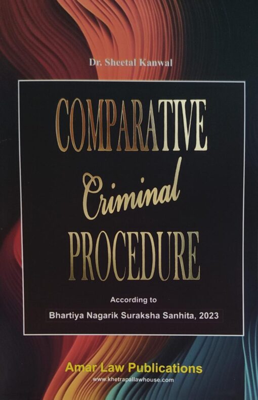 Comparative Criminal Procedure (Dr. Sheetal Kanwal) 3rd Edition - Amar law Publication Edition 2023