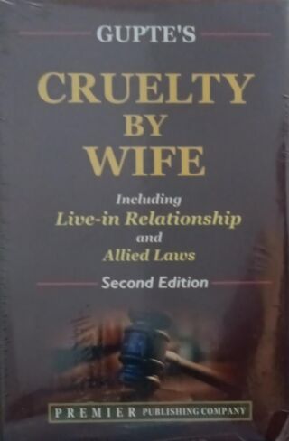 Gupte’s Cruelty by wife including live in relationship allied laws 2 nd edition premier publishing company