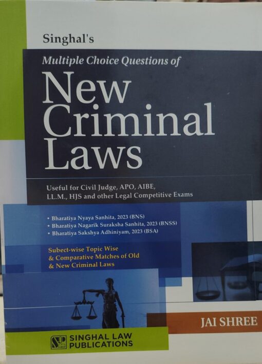 SINGHAL'S MULTIPLE CHOICE QUESTIONS OF NEW CRIMINAL LAWS SINGHAL LAW PUBLICATION JAI SHREE