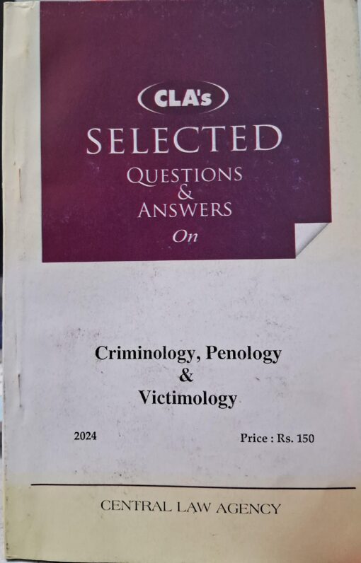 CLA'S SELECTED QUESTIONS & ANSWERS ON CRIMINOLOGY, PENOLOGY & VICTIMOLOGY