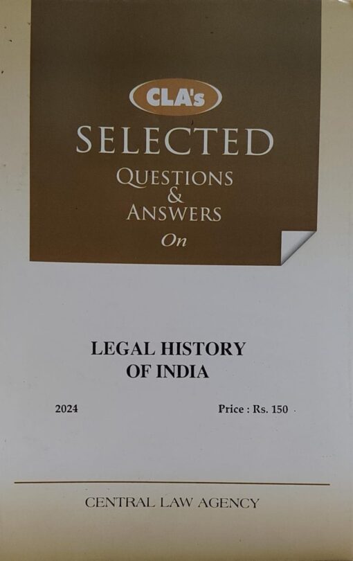 LEGAL HISTORY OF INDIA CLA SELECTED QUESTION ANSWERS CENTRAL LAW AGENCY