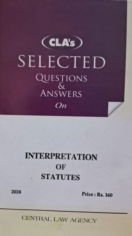 CLA'S SELECTED QUESTIONS & ANSWERS ON INTERPRETATION OF STATUTES