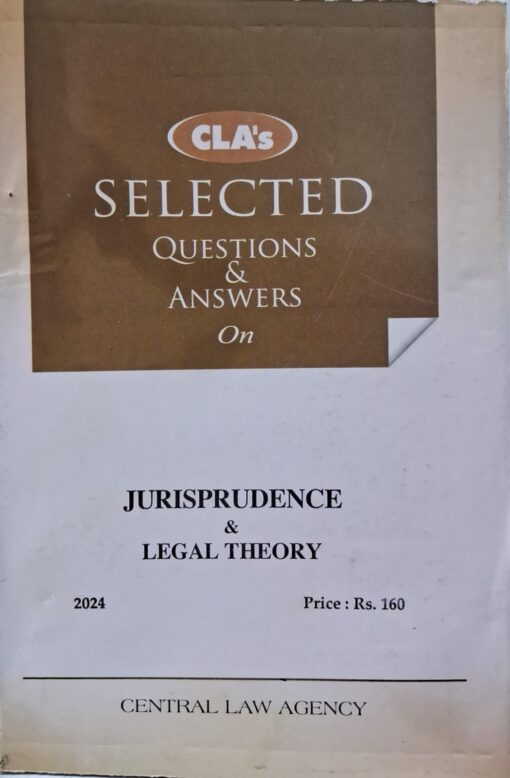 CLA'S SELECTED QUESTIONS & ANSWERS ON JURISPRUDENCE & LEGAL THEORY