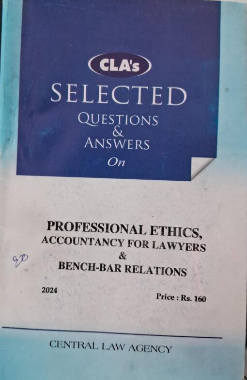 CLA'S SELECTED QUESTIONS & ANSWERS ON PROFESSIONAL ETHICS, ACCOUNTANCY FOR LAWYERS & BENCH- BAR RELATIONS