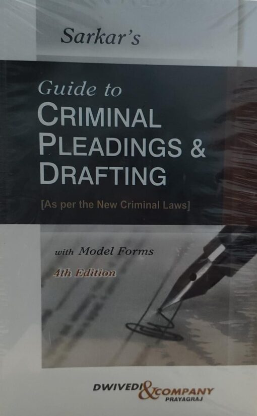 SARKAR'S GUIDE CRIMINAL PLEADING & DRAFTING 4 TH EDITION DWIVEDI & COMPANY