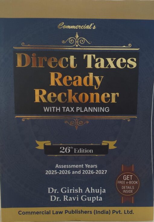DIRECT TAXES READY RECKONER  DR GIRISH AHUJA DR RAVI GUPTA  26TH  EDITION ASSESSMENT YEAR 2025-2026 AND 2026-2027 COMMERCIAL LAW PUBLISHER