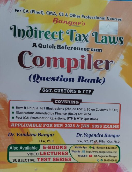 BANGAR'S INDIRECT TAX LAWS A QUICK REFERENCER CUM COMPILER QUESTION BANK DR VANADANA BANGAR DR YOGENDRA BANGAR