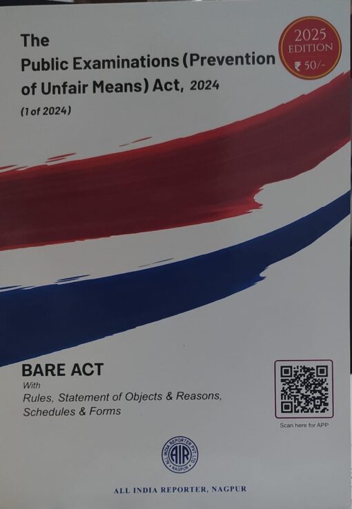THE PUBLIC EXAMINATION ( PREVENTION OF UNFAIR MEANS ) ACT 2024 EDITION 2025 All India Reporter Nagpur