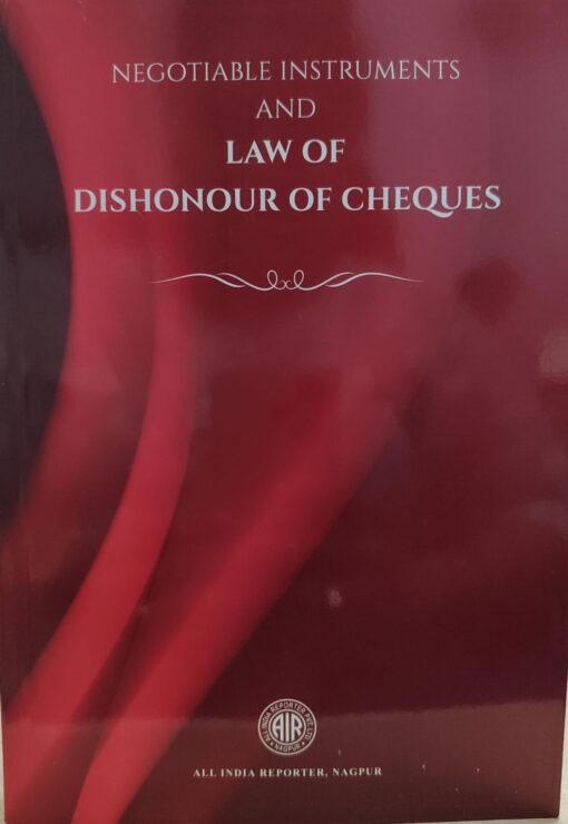 Negotiable Instruments And Law of  Dishonour of Cheques all india reprter nagpur