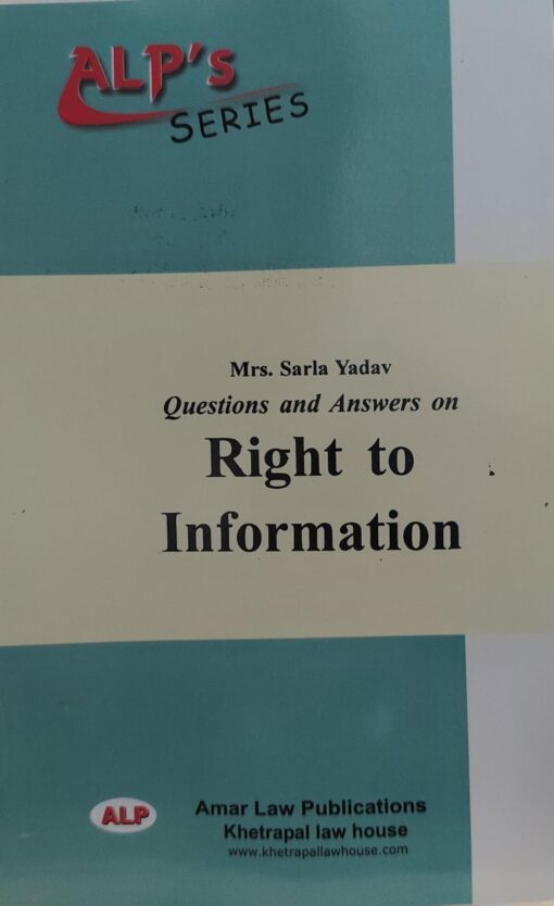 ALP'S SERIES Questions and Answers on Right to Information Mrs. Sarla Yadav  Amar Law Publication