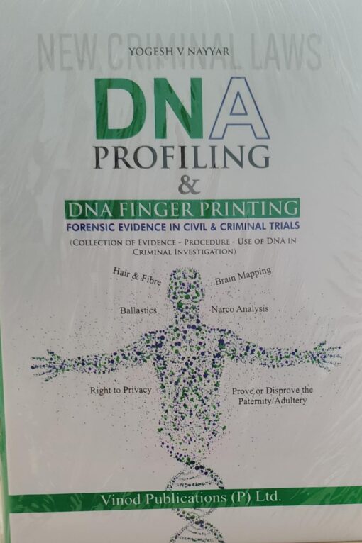 YOGESH NAYYAR D N A PROFILING & DNA FINGER PRINTING FORENSIC EVIDENCE IN CIVIL & CRIMINAL TRIALS VINOD PUBLICATION (P) LTD